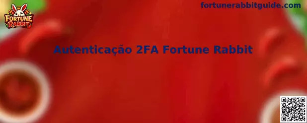 Autenticação 2FA Fortune Rabbit